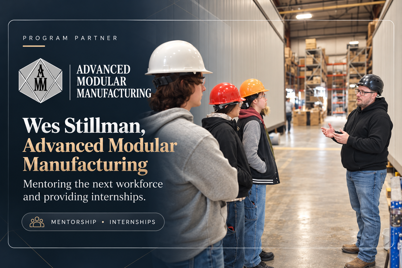 Advanced Modular Manufacturing program partner card featuring Wes Stillman mentoring young people in hard hats at their facility, with mentorship and internships highlighted